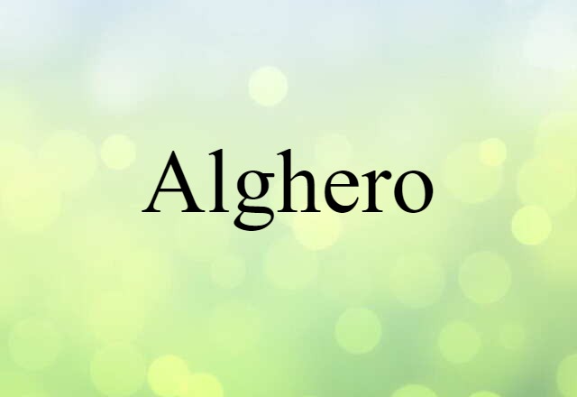 Alghero (noun) Definition, Meaning & Examples