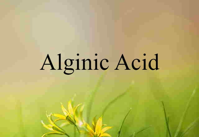 Alginic Acid (noun) Definition, Meaning & Examples