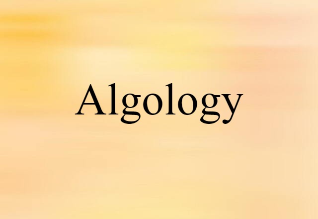 Algology (noun) Definition, Meaning & Examples