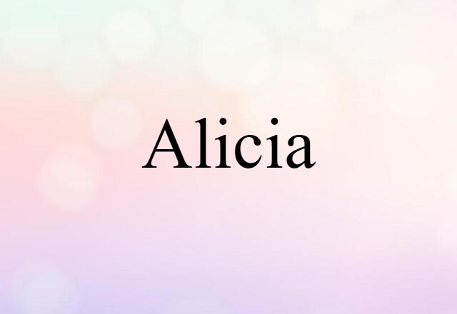 Alicia (noun) Definition, Meaning & Examples