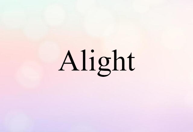 Alight (noun) Definition, Meaning & Examples