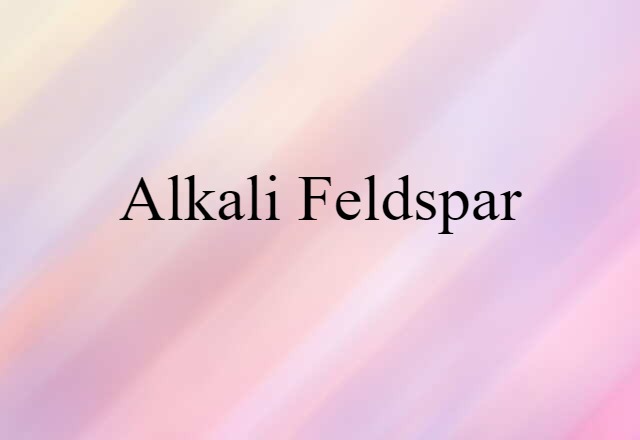 alkali feldspar