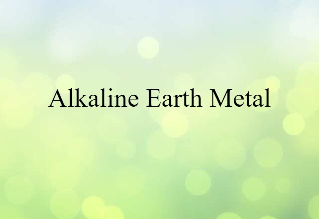 Alkaline-earth Metal (noun) Definition, Meaning & Examples