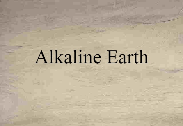 Alkaline Earth (noun) Definition, Meaning & Examples