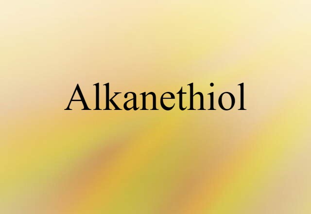 Alkanethiol (noun) Definition, Meaning & Examples