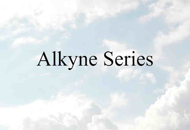 alkyne series