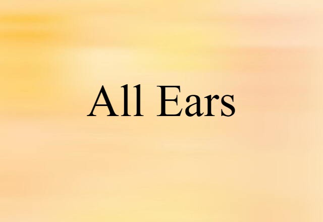 all ears