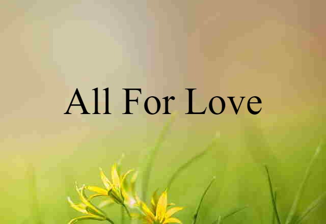 All For Love (noun) Definition, Meaning & Examples