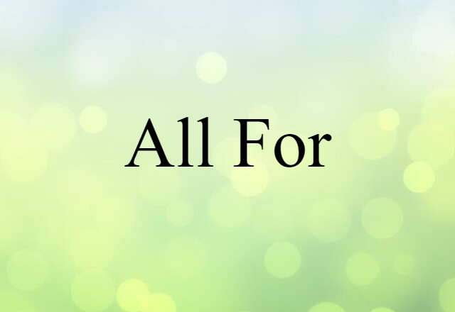 All For (noun) Definition, Meaning & Examples