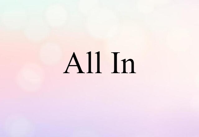 All-in (noun) Definition, Meaning & Examples