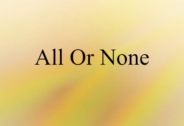 All-or-none (noun) Definition, Meaning & Examples