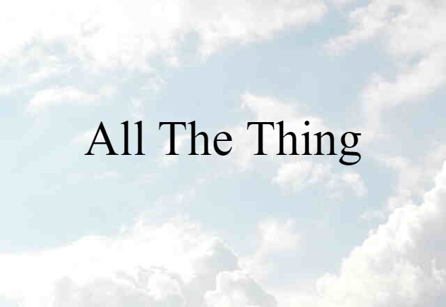 all the thing