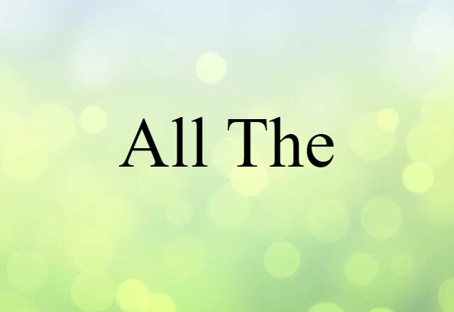 all the