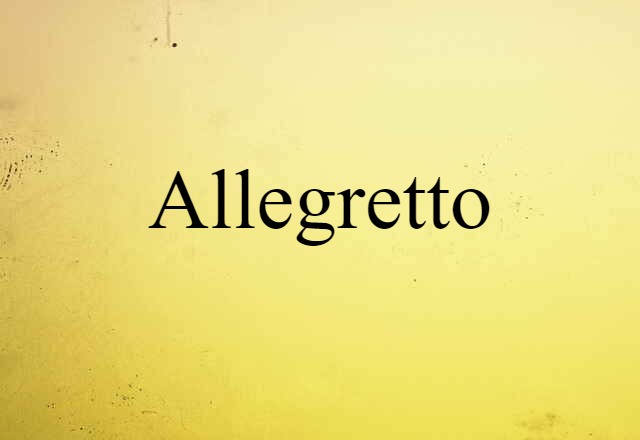 Allegretto (noun) Definition, Meaning & Examples