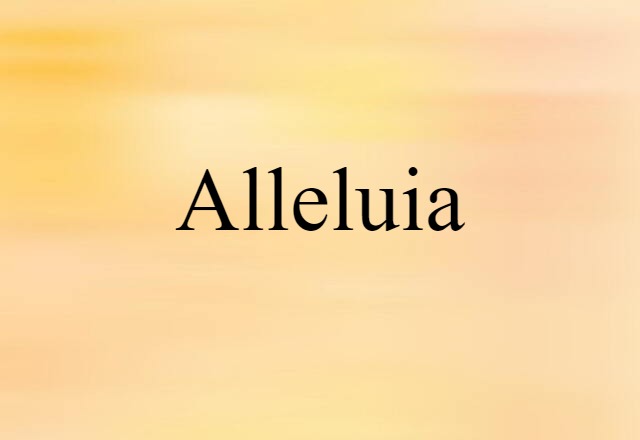 Alleluia (noun) Definition, Meaning & Examples