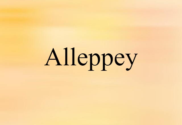 Alleppey (noun) Definition, Meaning & Examples