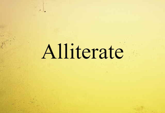 Alliterate (noun) Definition, Meaning & Examples