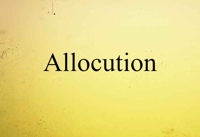 Allocution (noun) Definition, Meaning & Examples