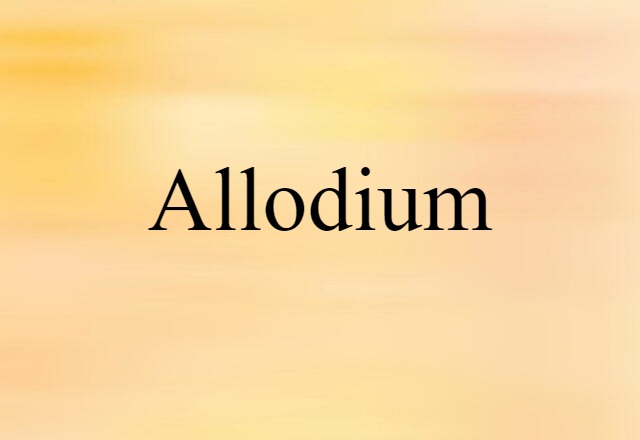 Allodium (noun) Definition, Meaning & Examples