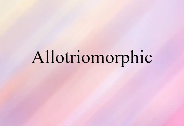 allotriomorphic