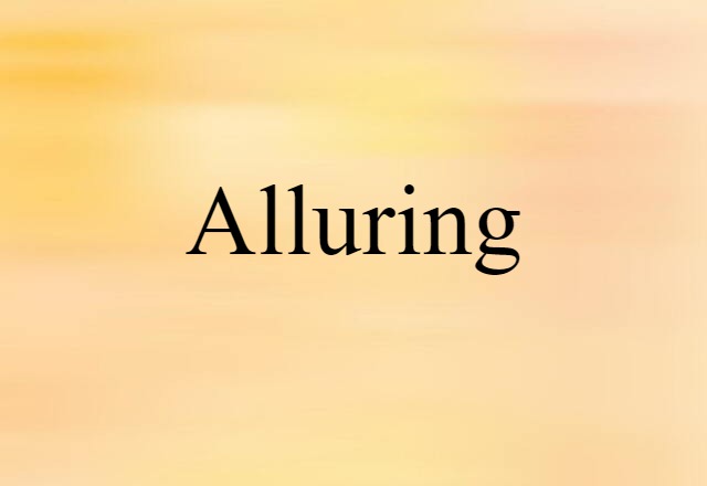 Alluring (noun) Definition, Meaning & Examples