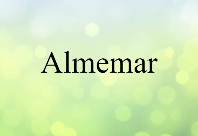 Almemar (noun) Definition, Meaning & Examples