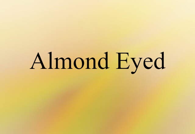 almond-eyed