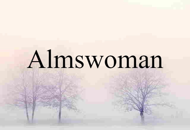 Almswoman (noun) Definition, Meaning & Examples