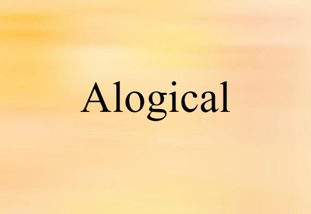 alogical