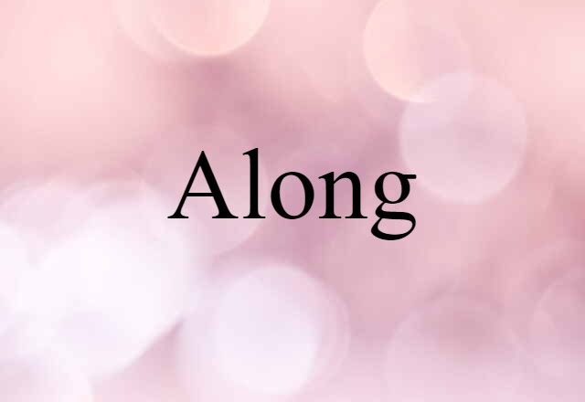 Along (noun) Definition, Meaning & Examples