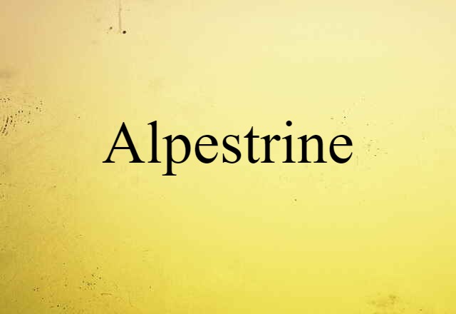 Alpestrine (noun) Definition, Meaning & Examples