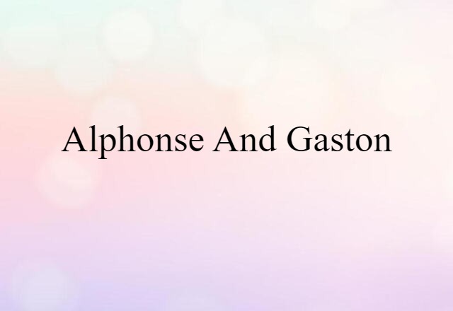 Alphonse and Gaston