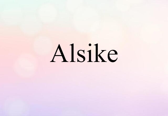 Alsike (noun) Definition, Meaning & Examples