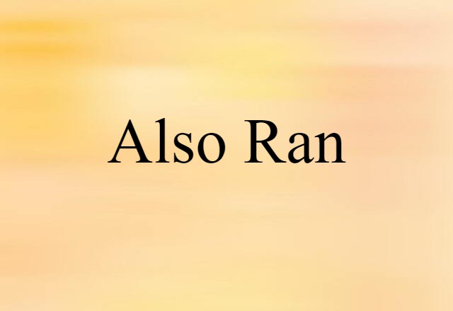 Also-ran (noun) Definition, Meaning & Examples