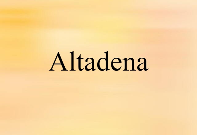 Altadena (noun) Definition, Meaning & Examples