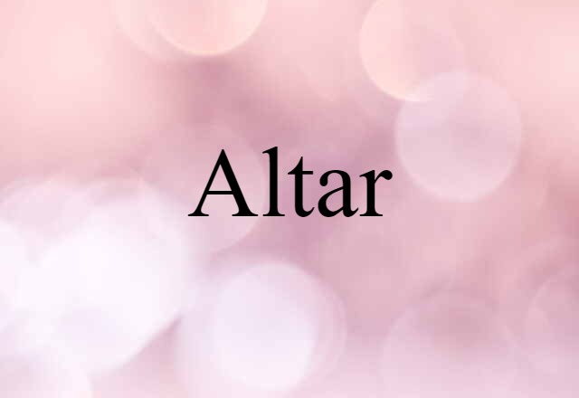 Altar (noun) Definition, Meaning & Examples