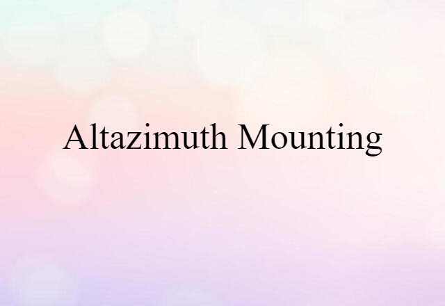 altazimuth mounting