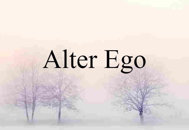 Alter Ego (noun) Definition, Meaning & Examples