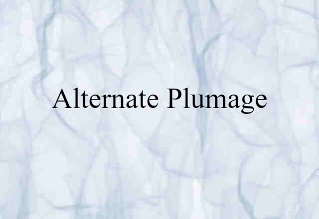 Alternate Plumage (noun) Definition, Meaning & Examples