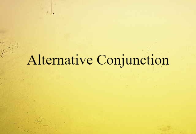 Alternative Conjunction (noun) Definition, Meaning & Examples