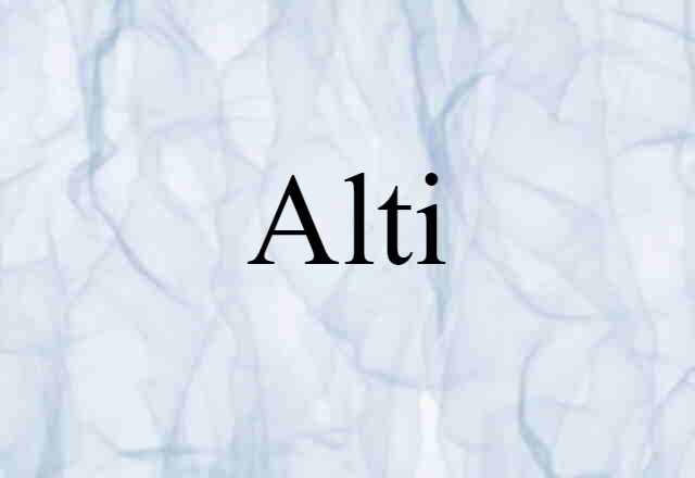 Alti (noun) Definition, Meaning & Examples