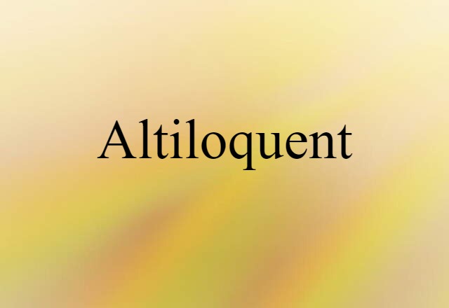 altiloquent