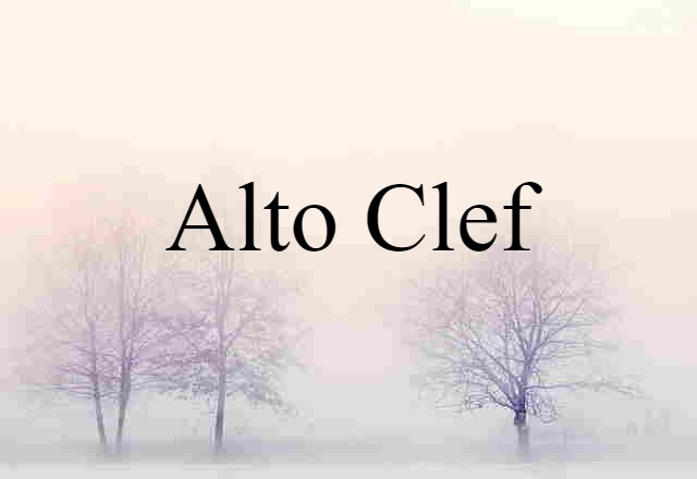 Alto Clef (noun) Definition, Meaning & Examples