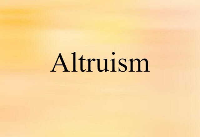 Altruism (noun) Definition, Meaning & Examples