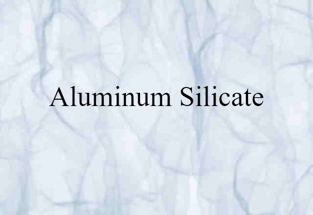 Aluminum Silicate (noun) Definition, Meaning & Examples