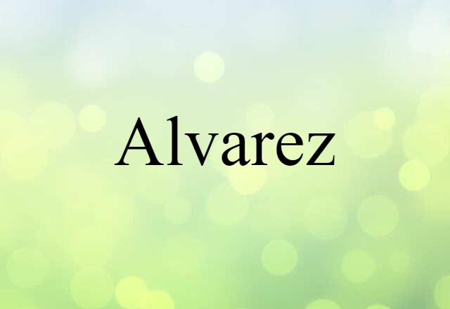 Alvarez (noun) Definition, Meaning & Examples