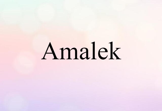 Amalek (noun) Definition, Meaning & Examples