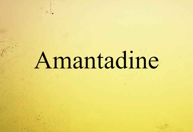 Amantadine (noun) Definition, Meaning & Examples