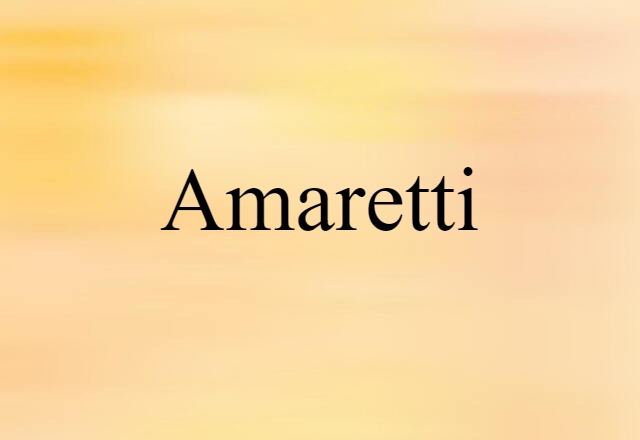 Amaretti (noun) Definition, Meaning & Examples