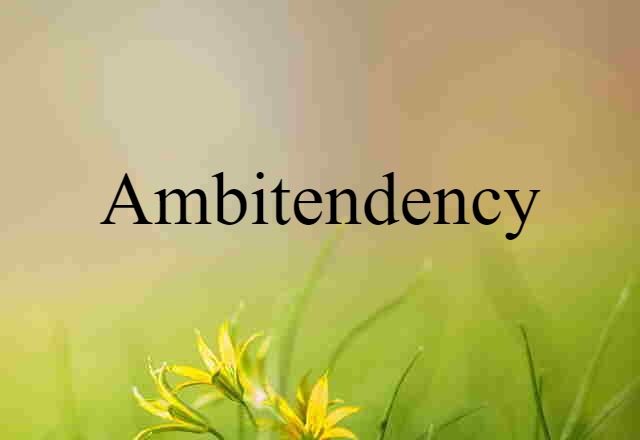 ambitendency